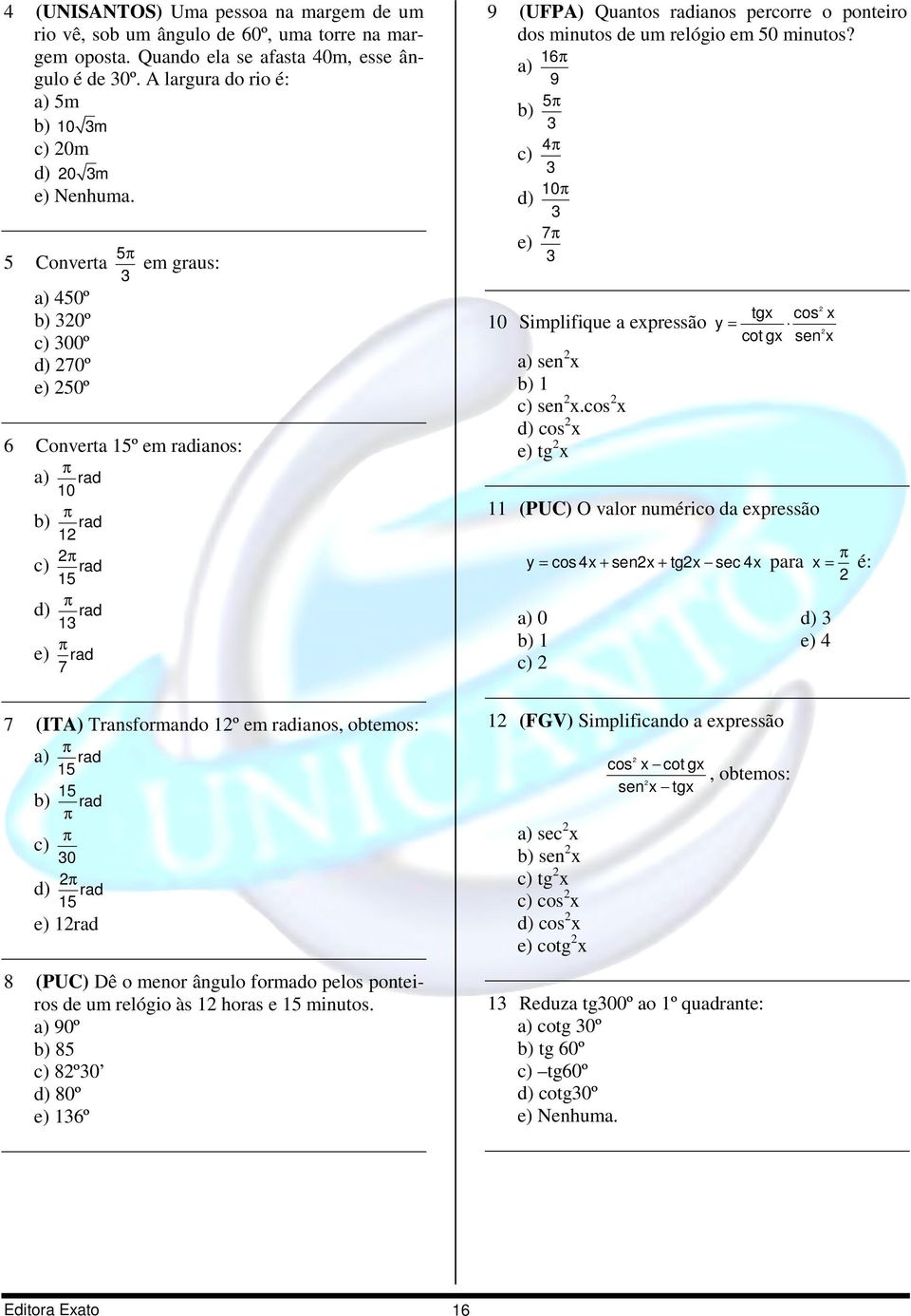 minutos? a) 9 b) 5 c) d) 0 e) 7 0 Simplifique a epressão a) sen b) c) sen.