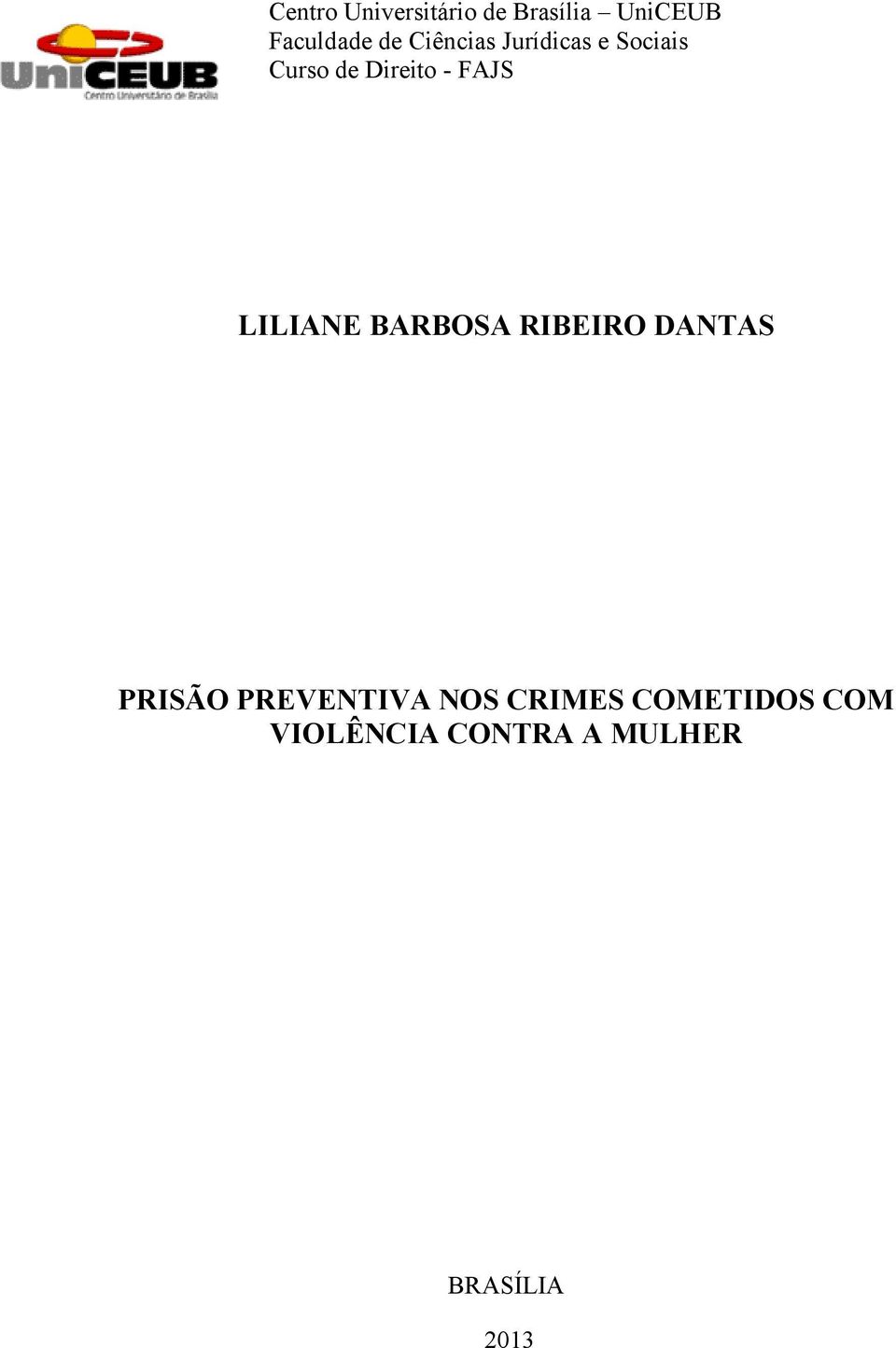 LILIANE BARBOSA RIBEIRO DANTAS PRISÃO PREVENTIVA NOS