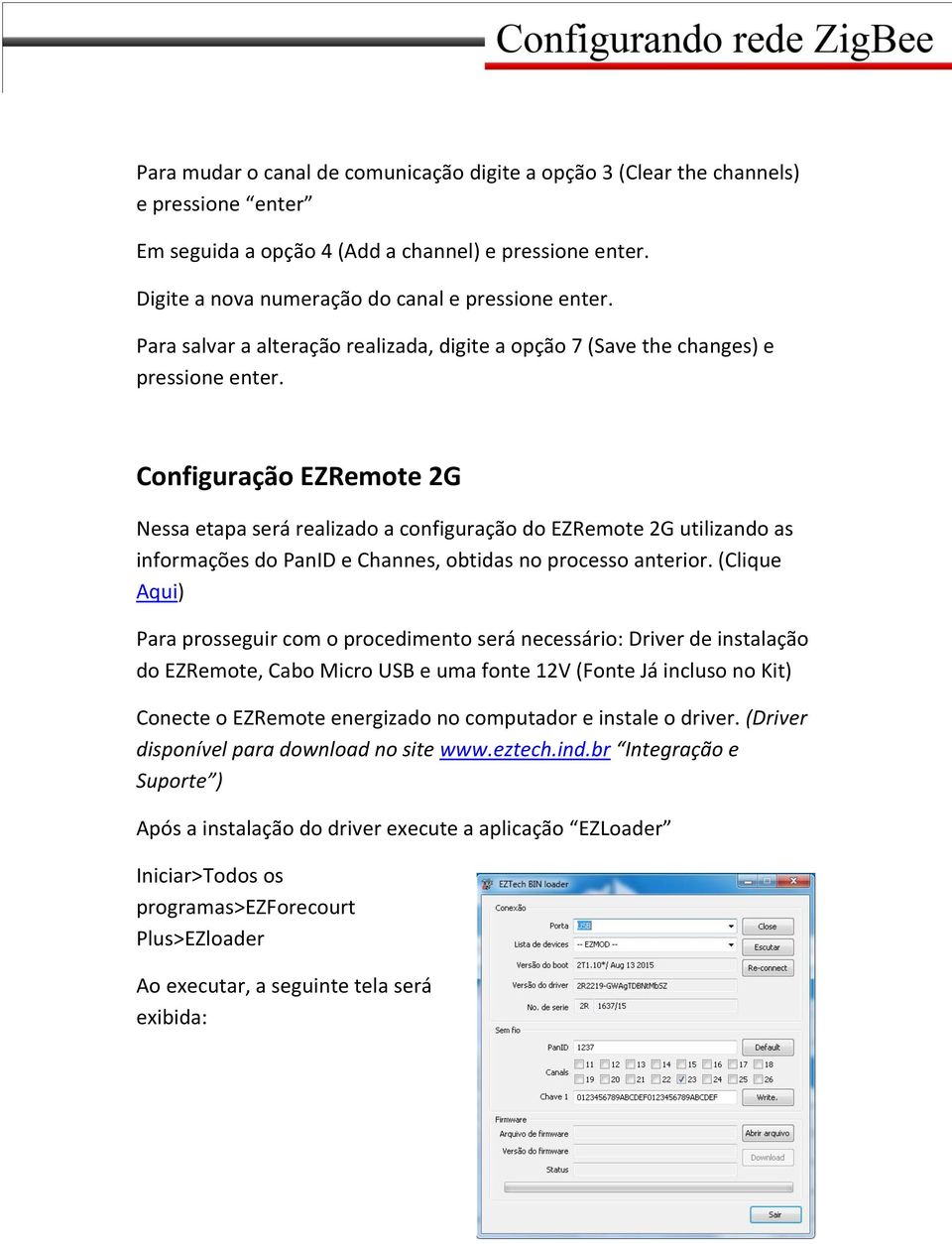 Configuração EZRemote 2G Nessa etapa será realizado a configuração do EZRemote 2G utilizando as informações do PanID e Channes, obtidas no processo anterior.