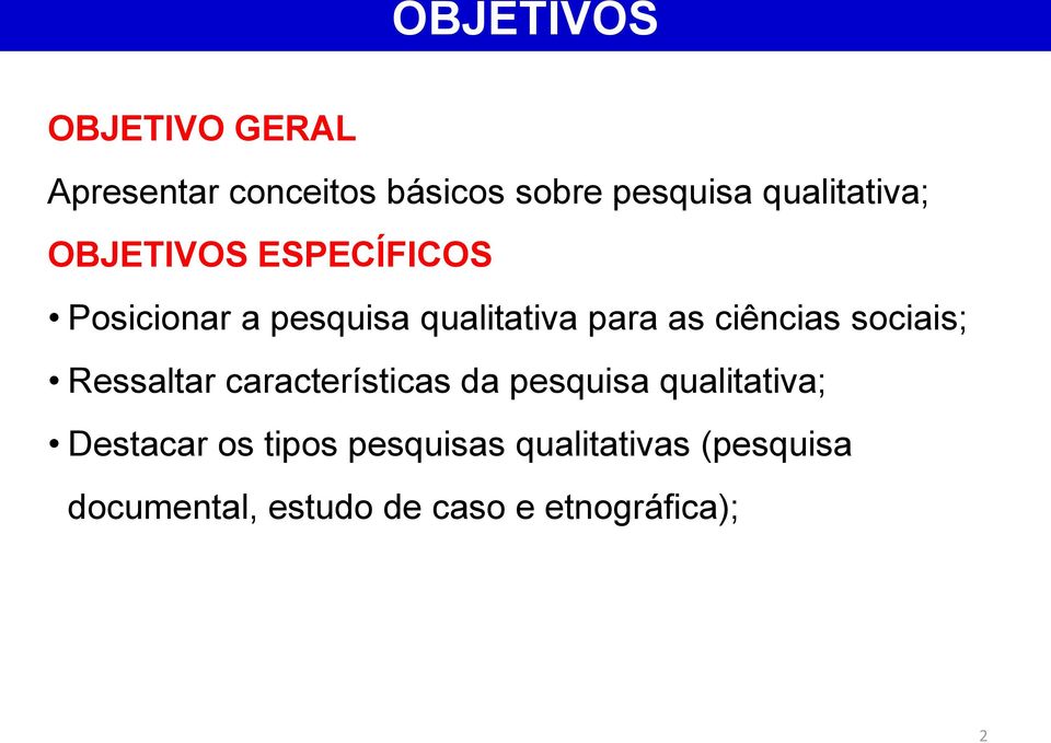 ciências sociais; Ressaltar características da pesquisa qualitativa; Destacar