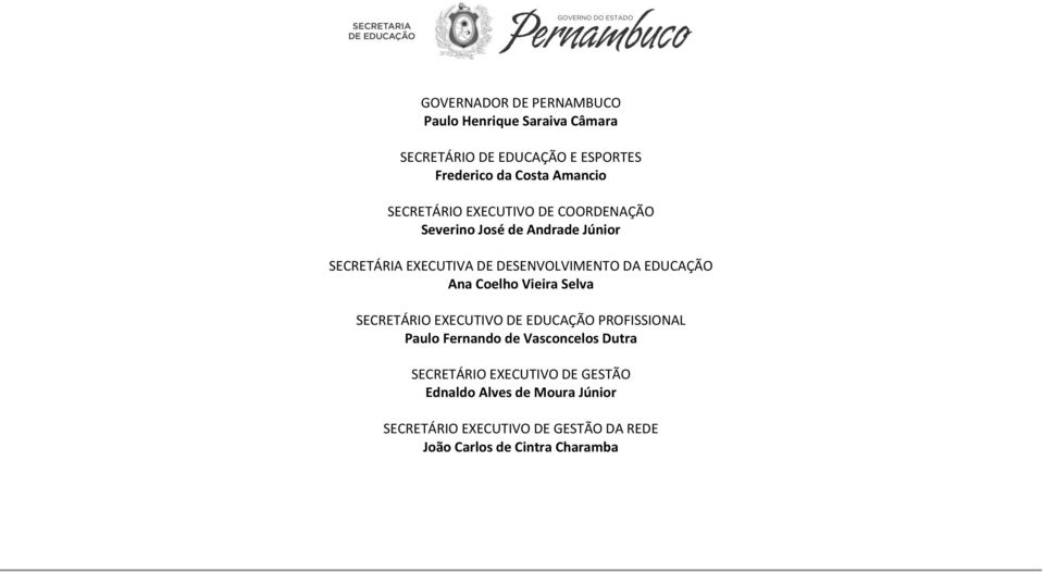 EDUCAÇÃO Ana Coelho Vieira Selva SECRETÁRIO EXECUTIVO DE EDUCAÇÃO PROFISSIONAL Paulo Fernando de Vasconcelos Dutra