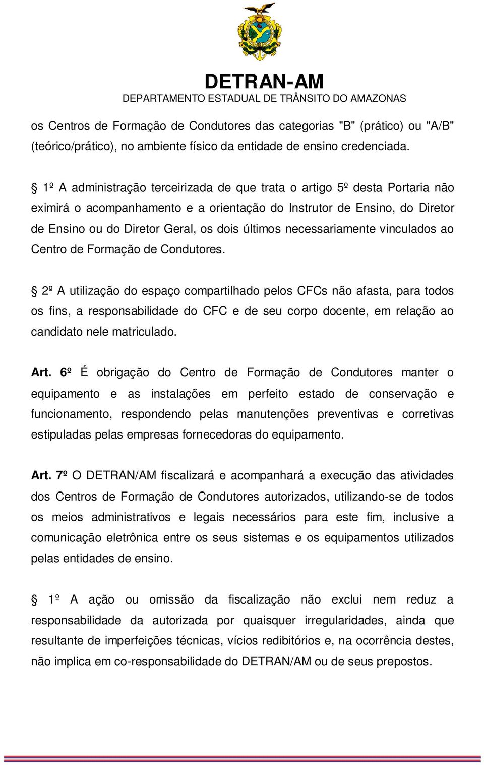 necessariamente vinculados ao Centro de Formação de Condutores.