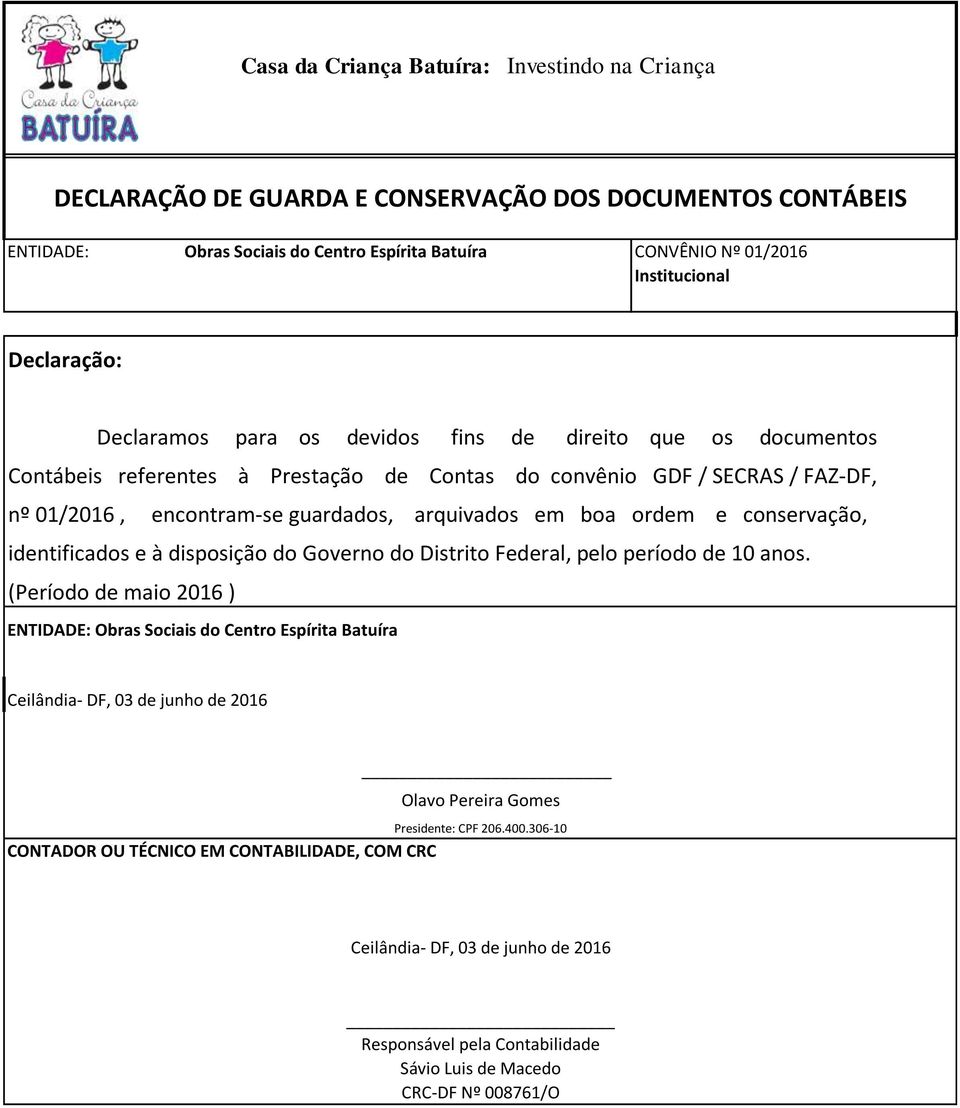 e conservação, identificados e à disposição do Governo do Distrito Federal, pelo período de 10 anos.