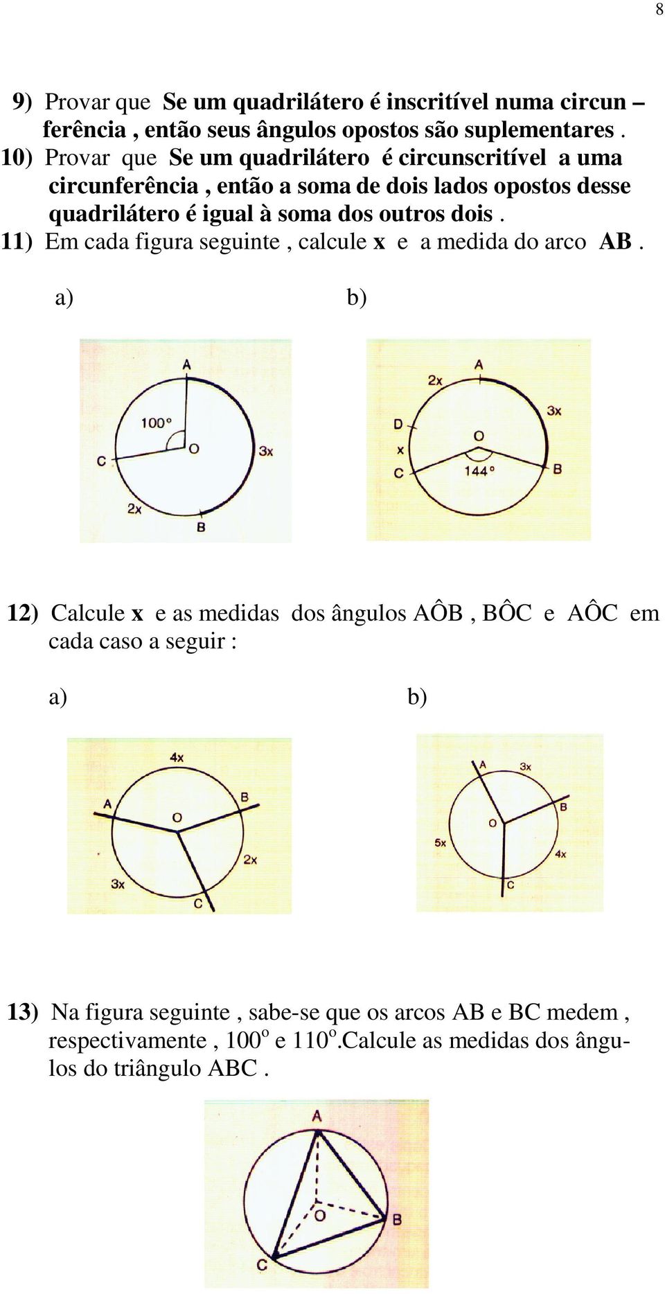 soma dos outros dois. 11) Em cada figura seguinte, calcule x e a medida do arco AB.