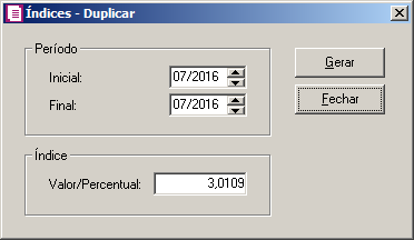Clique no botão Excluir, para excluir a linha informada. Clique no botão Duplicar, para duplicar o índice. Ao clicar no botão Duplicar, será aberta a janela Índices Duplicar. 1.