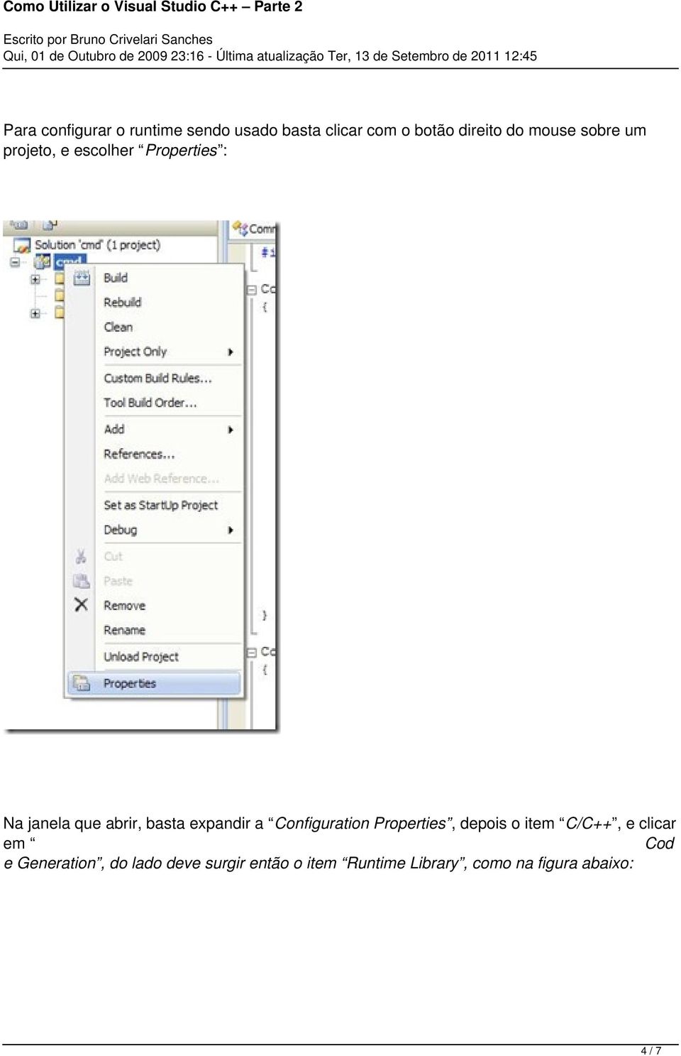 expandir a Configuration Properties, depois o item C/C++, e clicar em Cod e