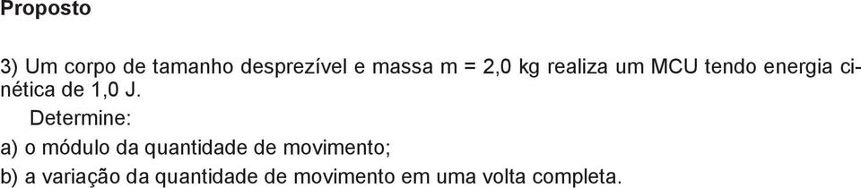 Determine: a) o módulo da quantidade de movimento; b)