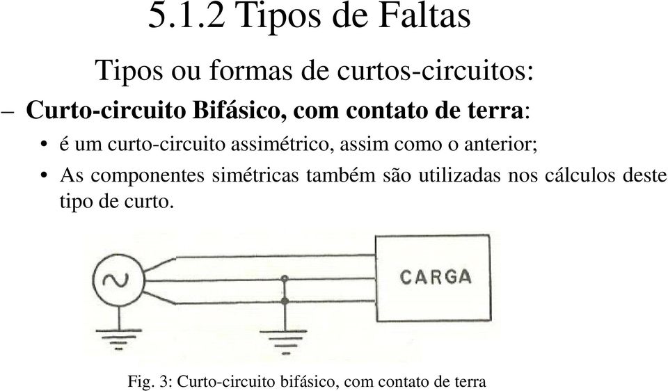 como o anterior; As componentes simétricas também são utilizadas nos