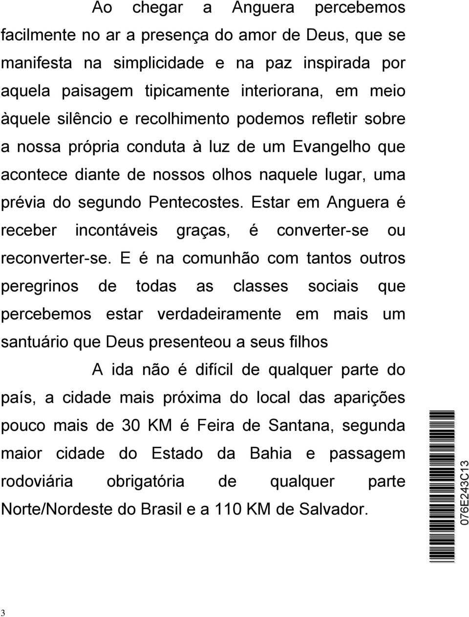 Estar em Anguera é receber incontáveis graças, é converter-se ou reconverter-se.