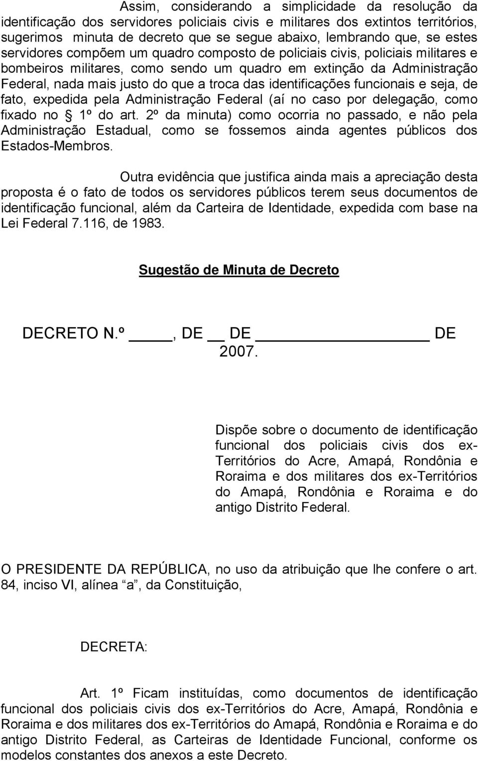 das identificações funcionais e seja, de fato, expedida pela Administração Federal (aí no caso por delegação, como fixado no 1º do art.