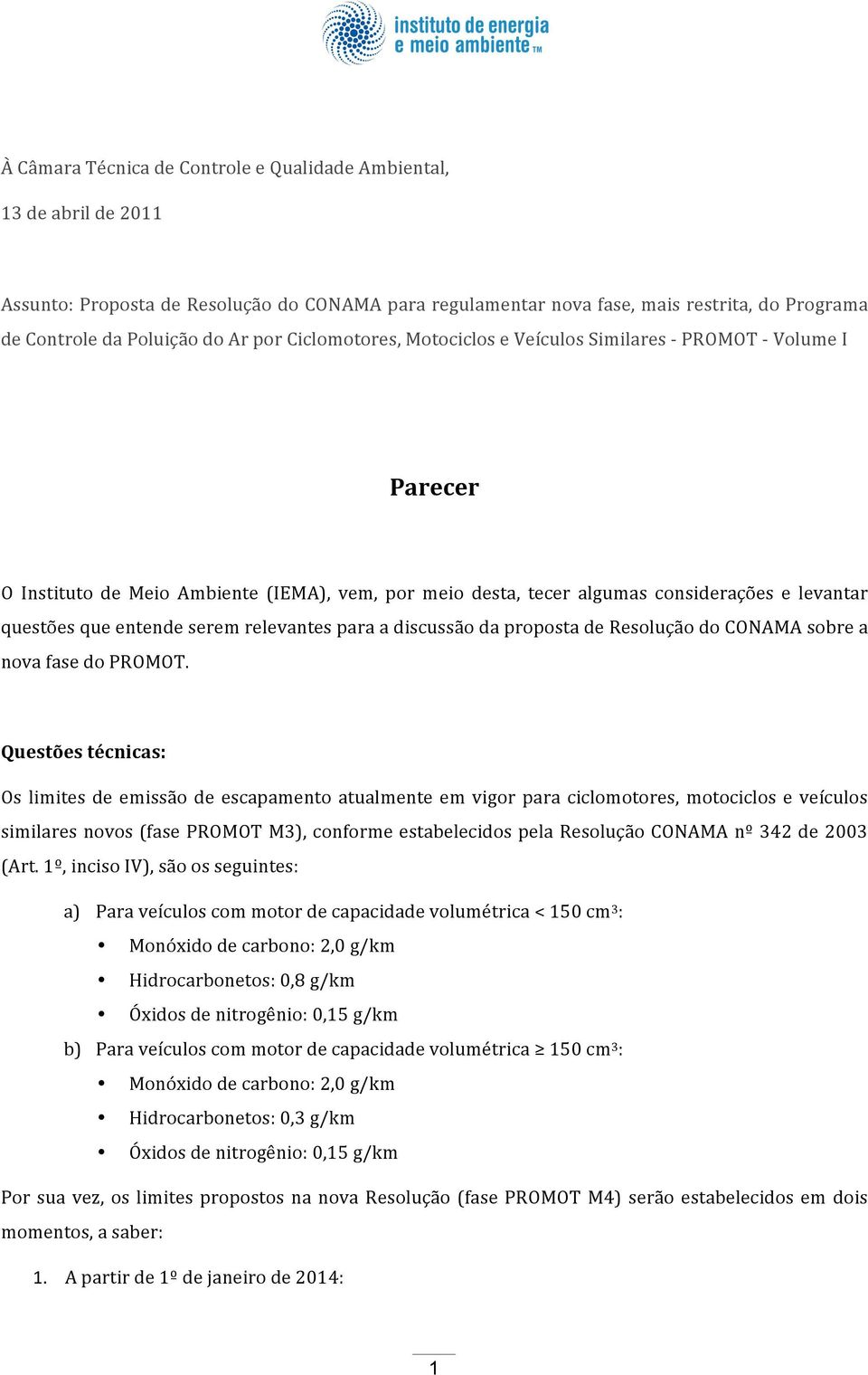 serem relevantes para a discussão da proposta de Resolução do CONAMA sobre a nova fase do PROMOT.