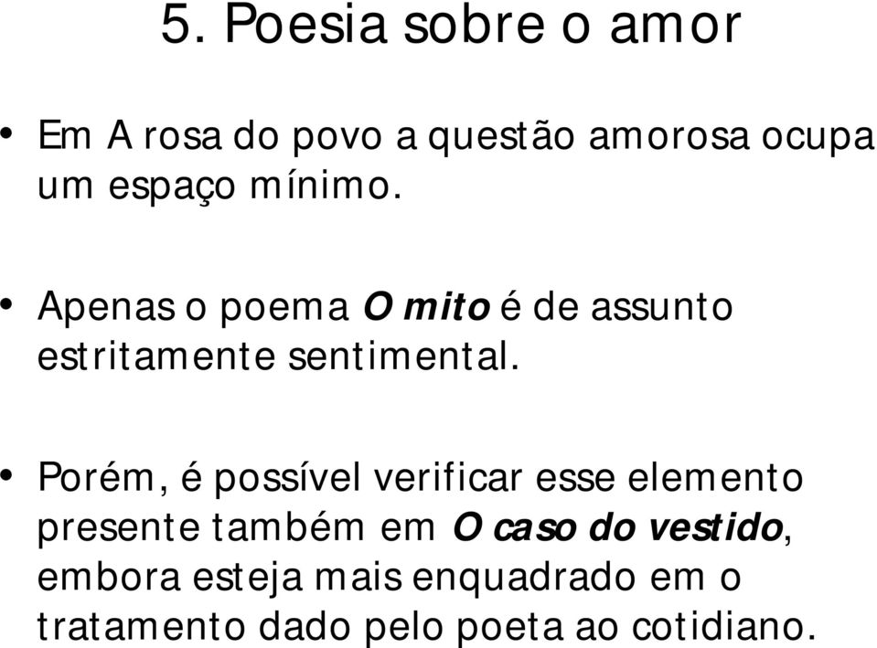 Porém, é possível verificar esse elemento presente também em O caso do