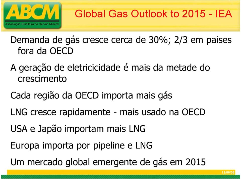 da OECD importa mais gás LNG cresce rapidamente - mais usado na OECD USA e Japão