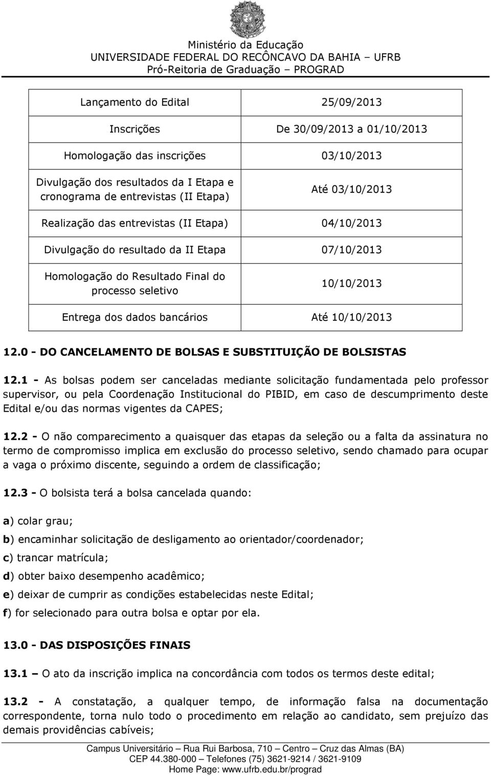 10/10/2013 12.0 - DO CANCELAMENTO DE BOLSAS E SUBSTITUIÇÃO DE BOLSISTAS 12.