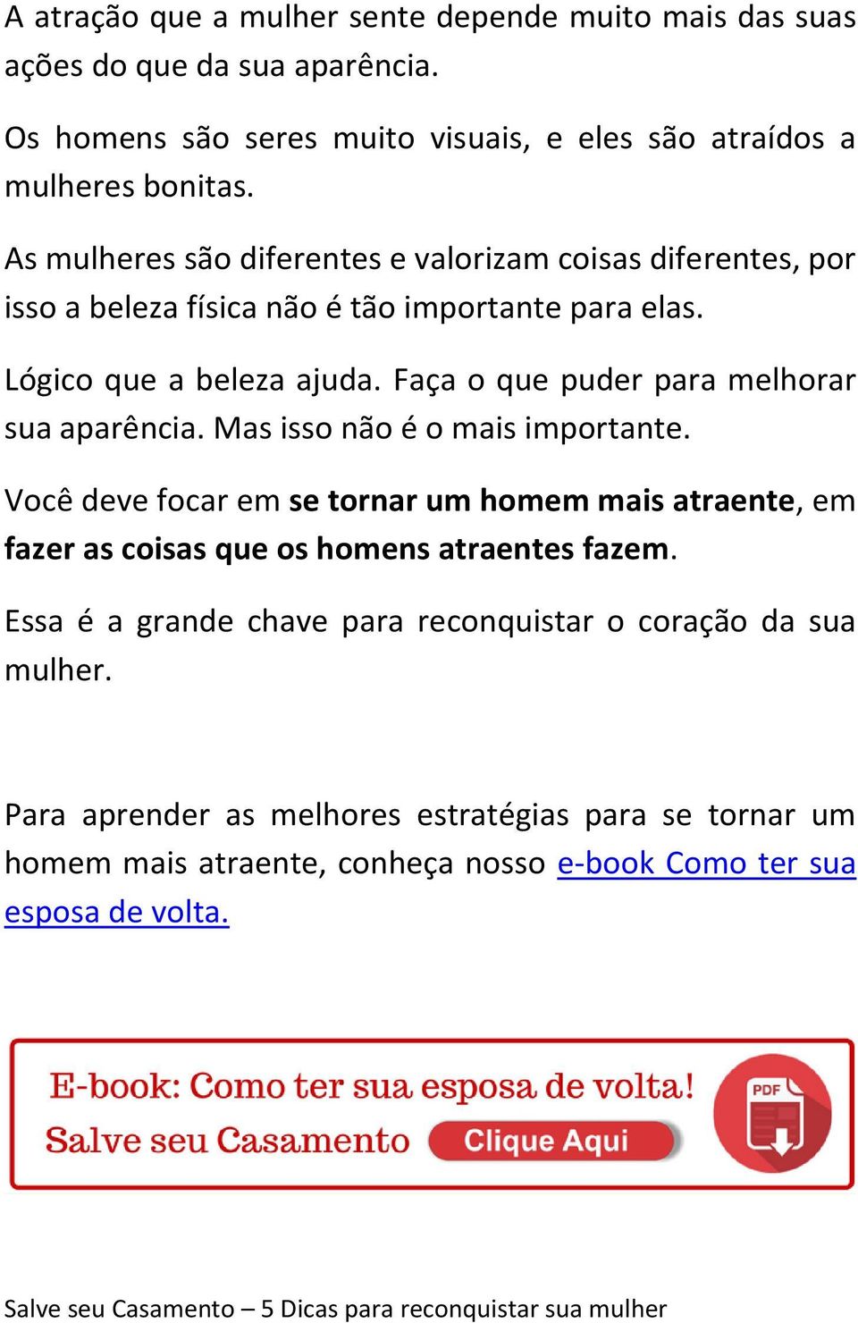 Faça o que puder para melhorar sua aparência. Mas isso não é o mais importante.