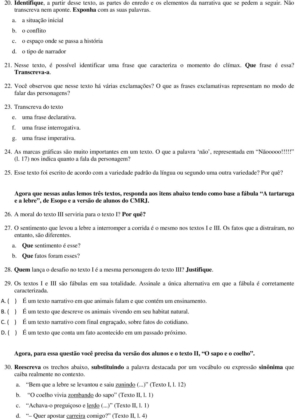 Transcreva-a 22 Você observou que nesse texto há várias exclamações? O que as frases exclamativas representam no modo de falar das personagens?