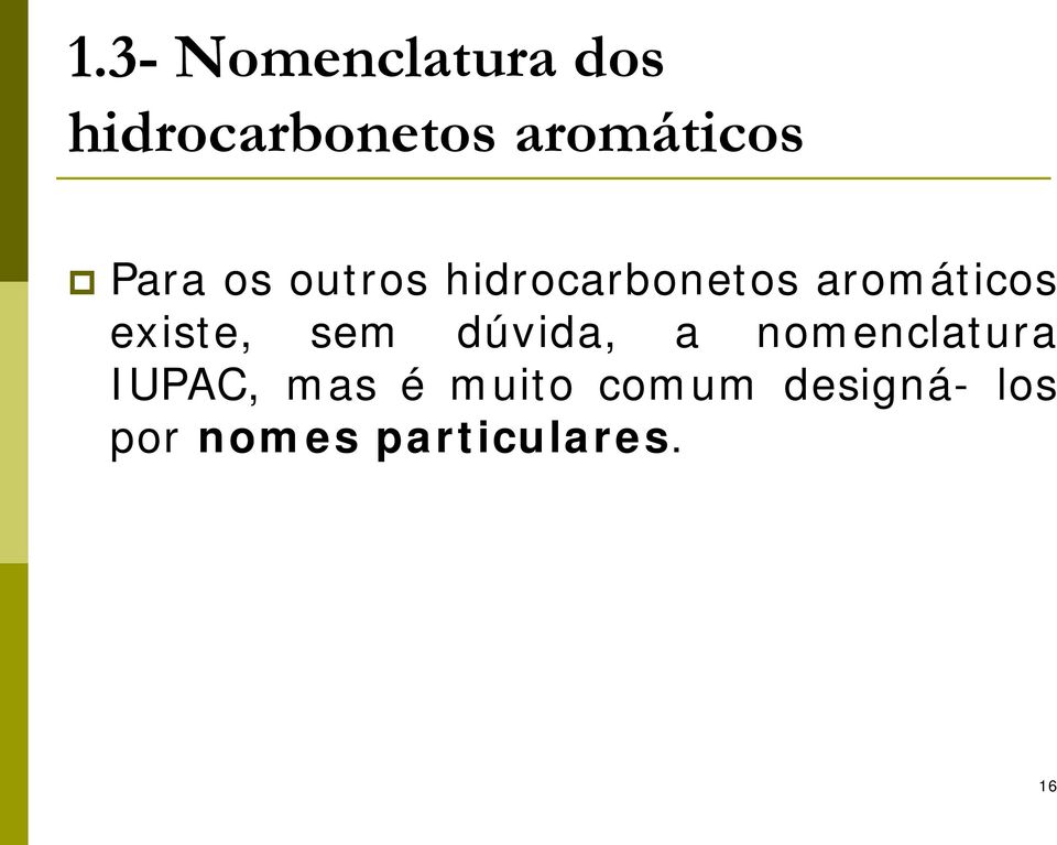 nomenclatura IUPAC, mas é muito