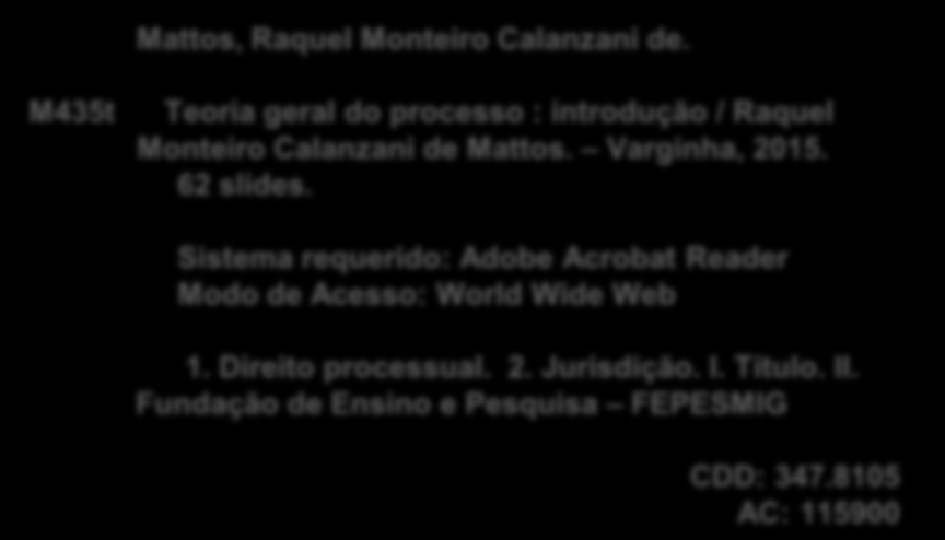 Varginha, 2015. 62 slides. Sistema requerido: Adobe Acrobat Reader Modo de Acesso: World Wide Web 1.
