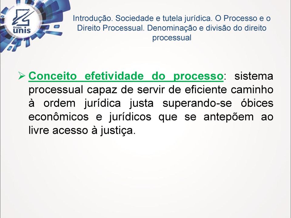 sistema processual capaz de servir de eficiente caminho à ordem jurídica justa