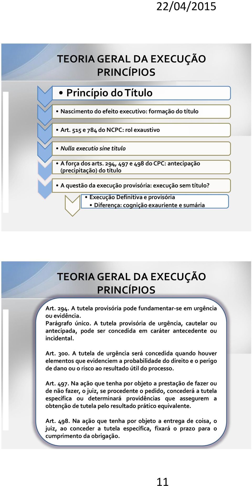 A tutela provisória pode fundamentar-se em urgência ou evidência. Parágrafo único. A tutela provisória de urgência, cautelar ou antecipada, pode ser concedida em caráter antecedente ou incidental.