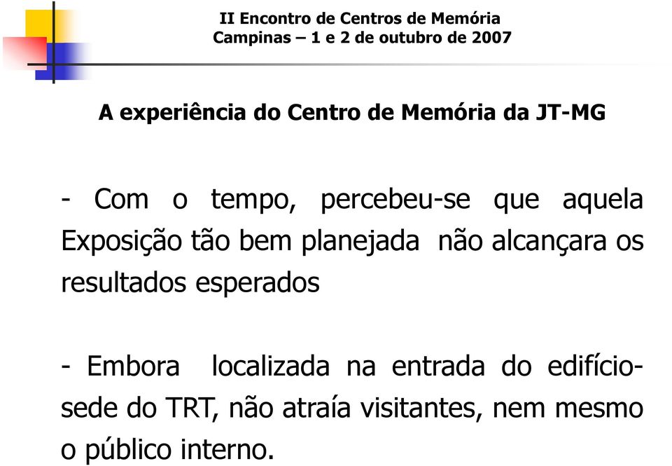 alcançara os resultados esperados - Embora localizada na