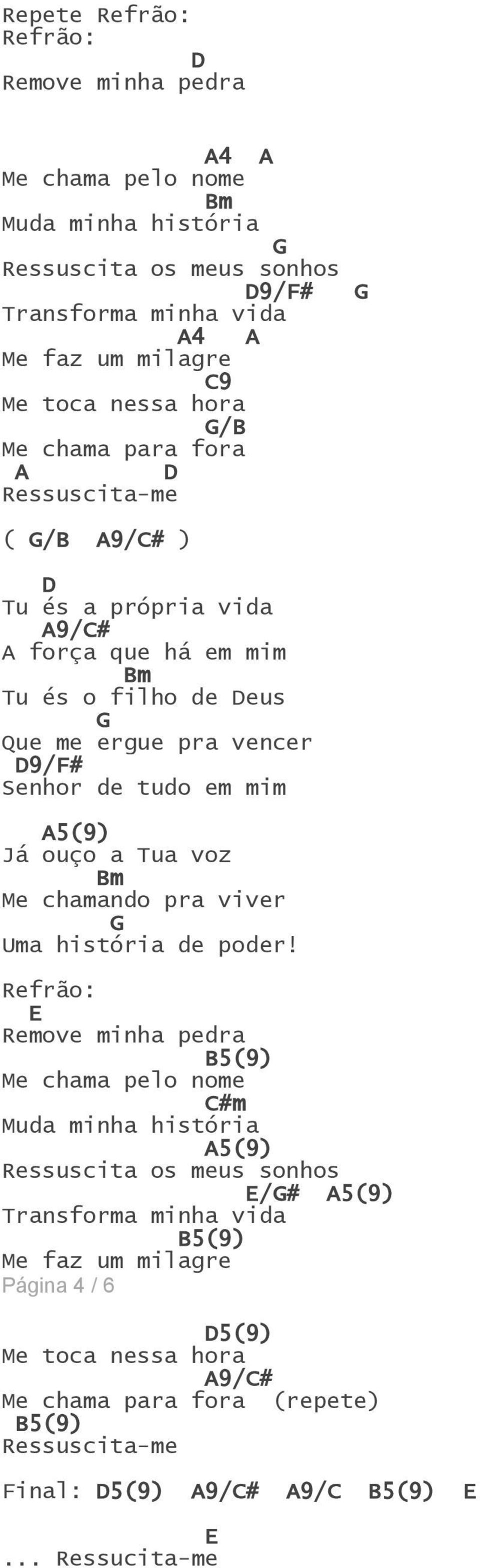 Já ouço a Tua voz Me chamando pra viver Uma história de poder!