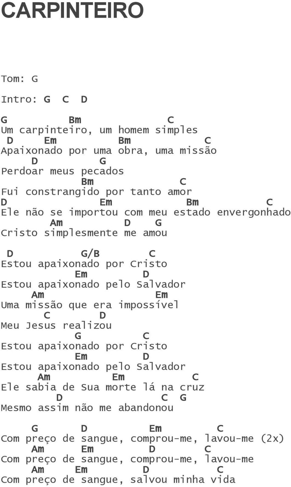 que era impossível Meu Jesus realizou stou apaixonado por risto stou apaixonado pelo Salvador m le sabia de Sua morte lá na cruz Mesmo assim