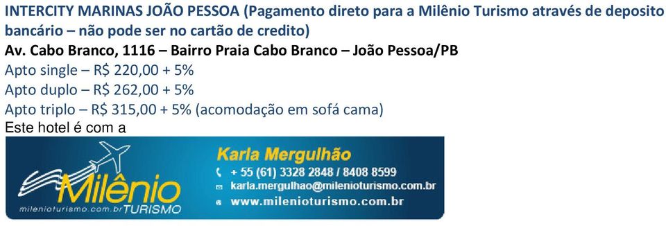 Cabo Branco, 1116 Bairro Praia Cabo Branco João Pessoa/PB Apto single R$ 220,00