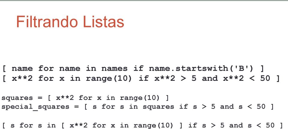 squares = [ x**2 for x in range(10) ] special_squares = [ s for s in