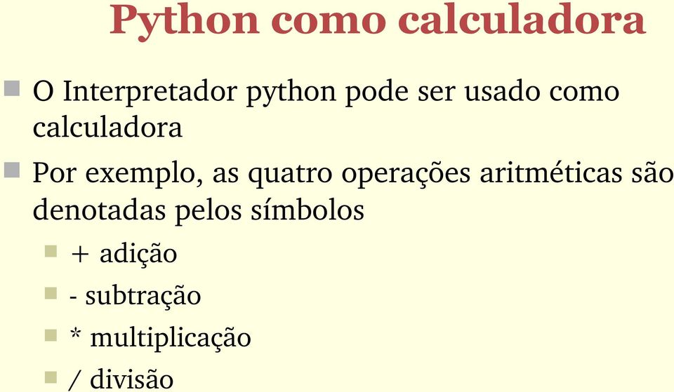 quatro operações aritméticas são denotadas pelos