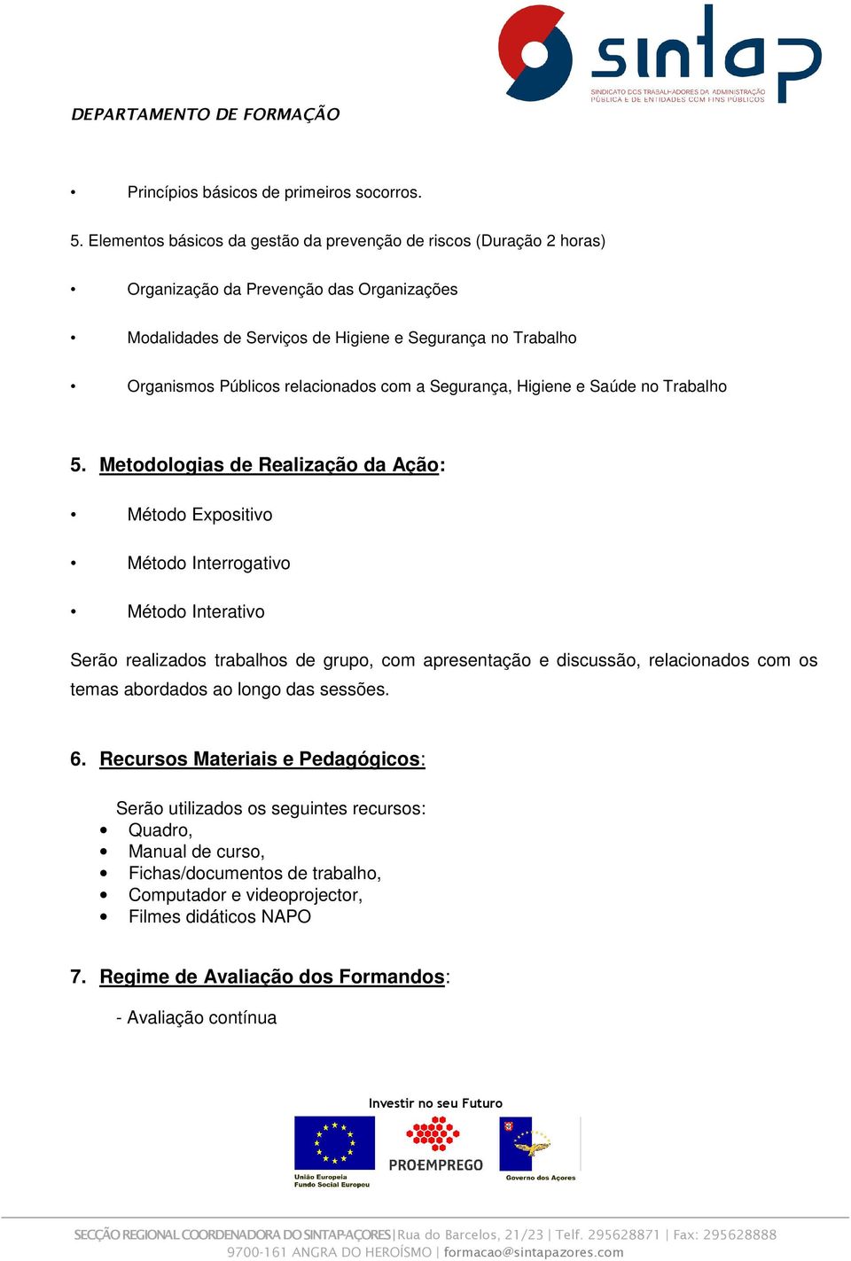 Públicos relacionados com a Segurança, Higiene e Saúde no Trabalho 5.