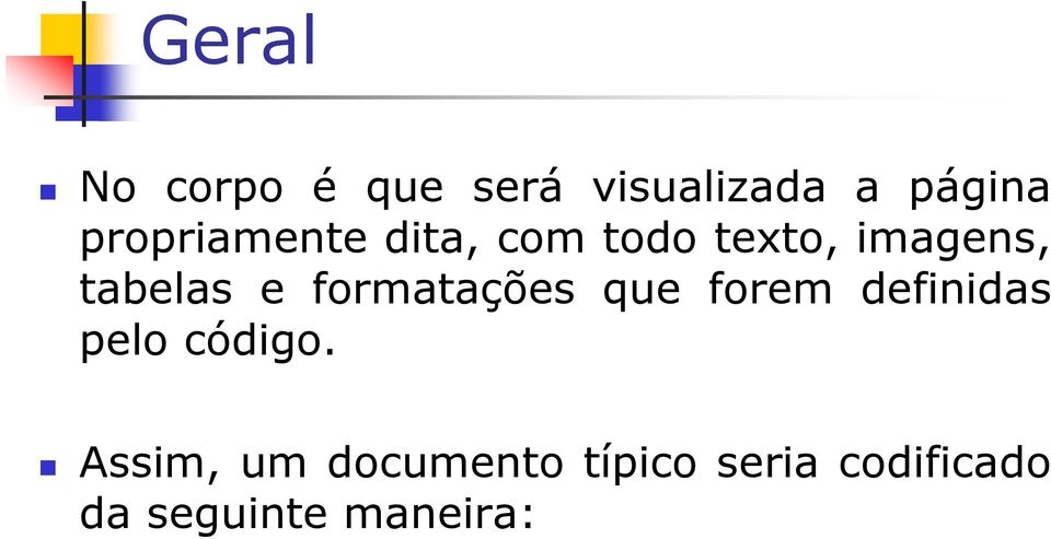 e formatações que forem definidas pelo código.