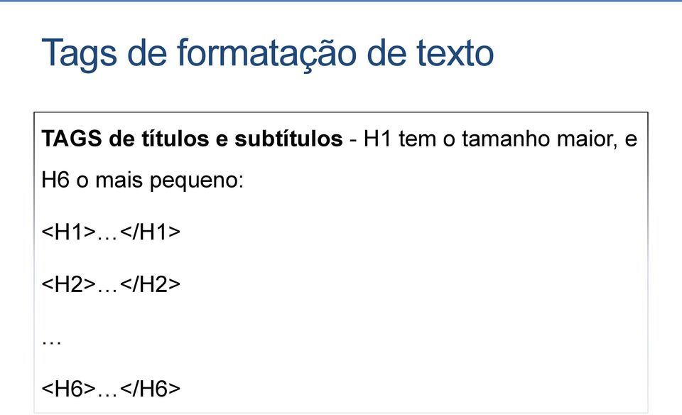 o tamanho maior, e H6 o mais