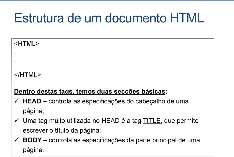 especificações do cabeçalho de uma página; Uma tag muito utilizada no HEAD é