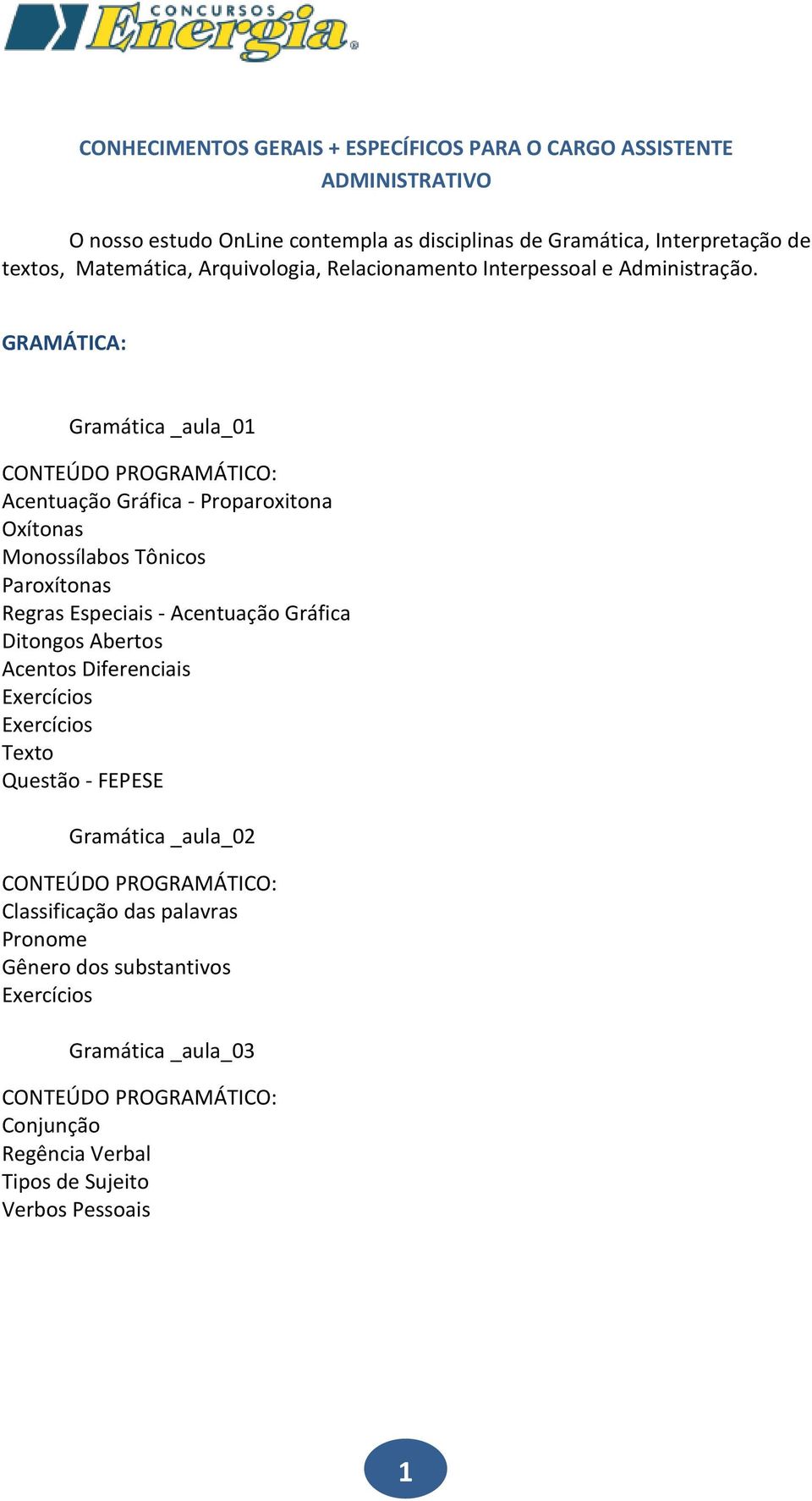 GRAMÁTICA: Gramática _aula_01 Acentuação Gráfica - Proparoxitona Oxítonas Monossílabos Tônicos Paroxítonas Regras Especiais - Acentuação Gráfica