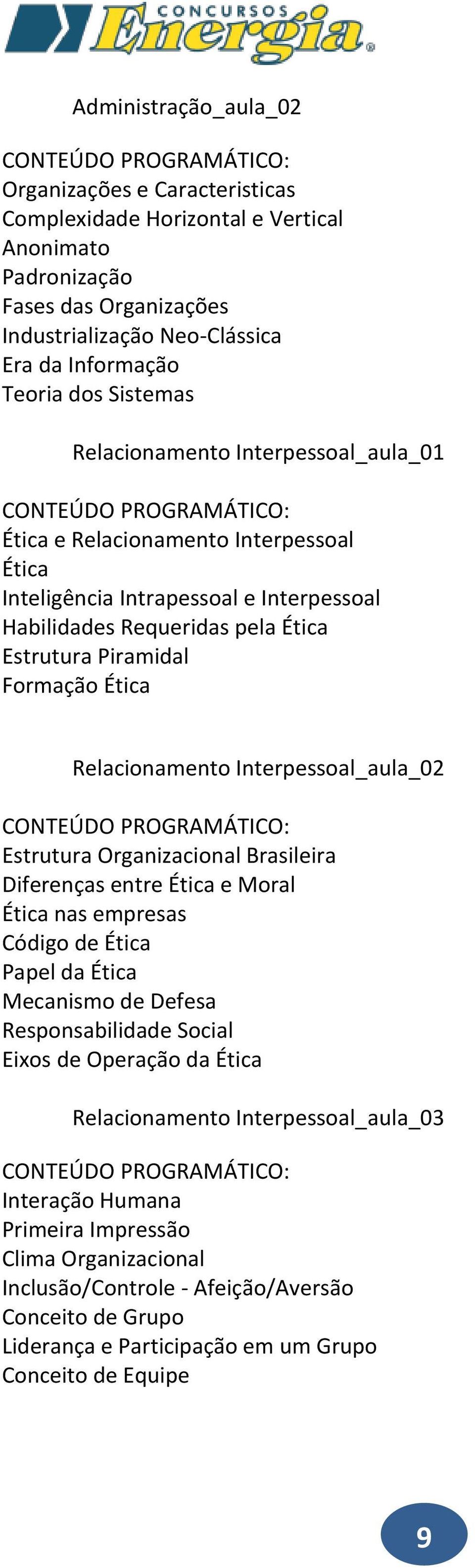Relacionamento Interpessoal_aula_02 Estrutura Organizacional Brasileira Diferenças entre Ética e Moral Ética nas empresas Código de Ética Papel da Ética Mecanismo de Defesa Responsabilidade Social