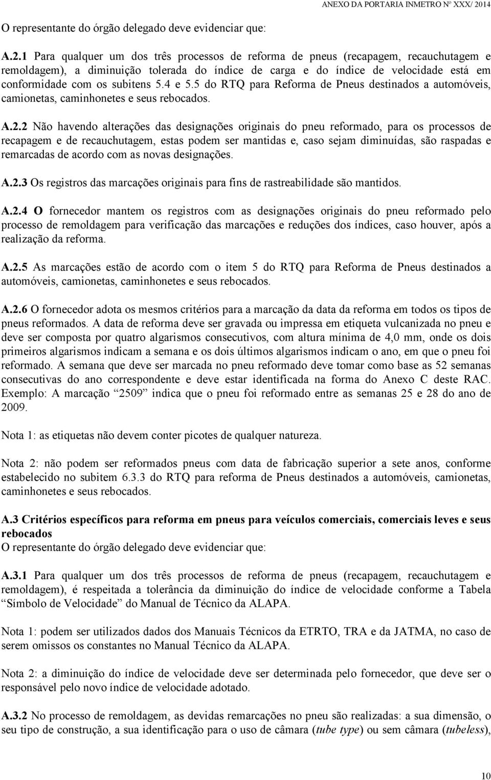 subitens 5.4 e 5.5 do RTQ para Reforma de Pneus destinados a automóveis, camionetas, caminhonetes e seus rebocados. A.2.