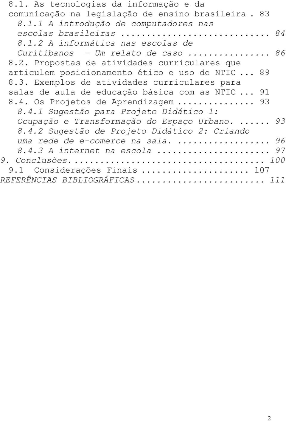 .. 86 8.2. rop ostas de ativ idades cu rricu lares e articu lem osicionamento tico e so de... 89 8.3. emp los de ativ idades cu rricu lares ara salas de au la de edu cação sica com as... 1 8.4.