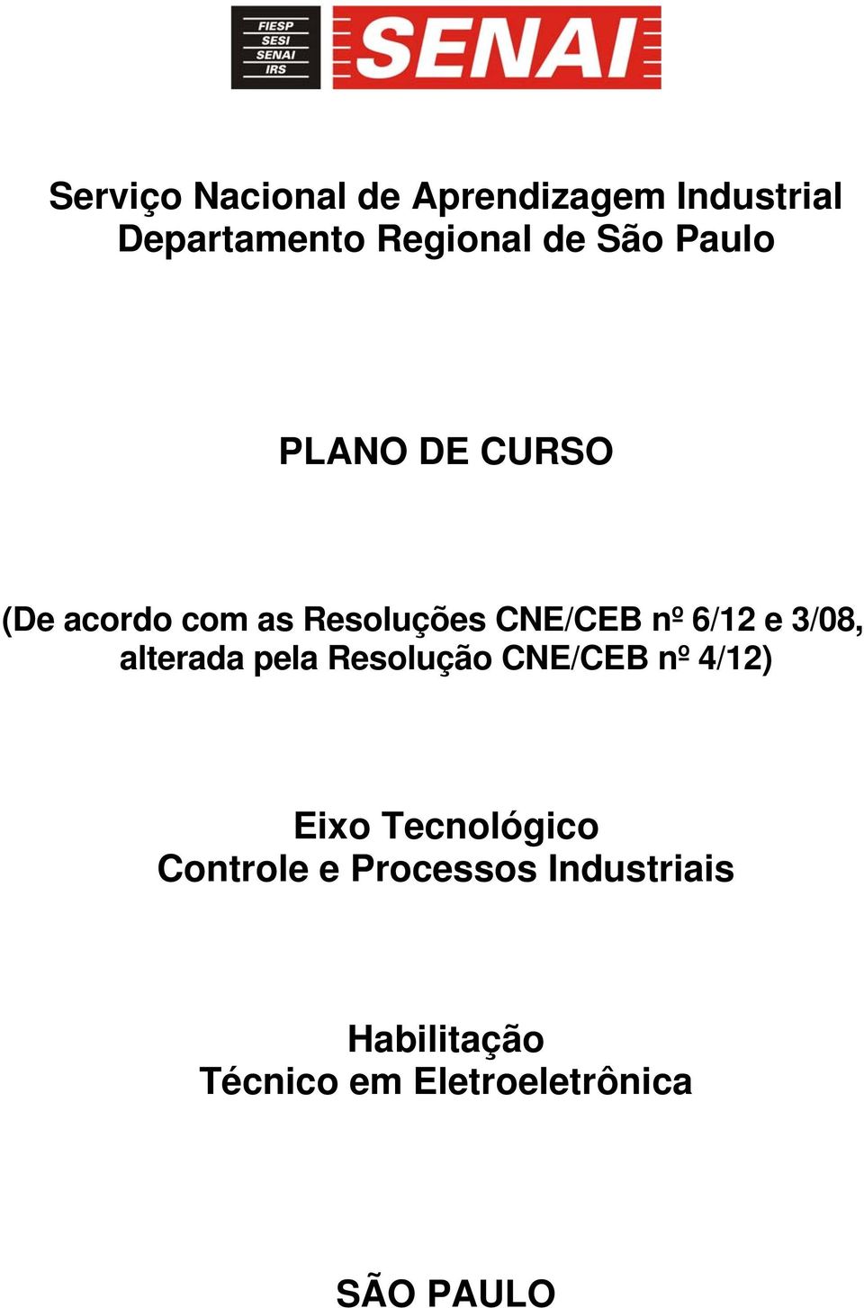 3/08, alterada pela Resolução CNE/CEB nº 4/12) Eixo Tecnológico