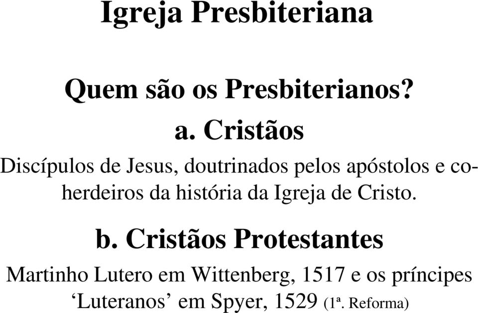 coherdeiros da história da Igreja de Cristo. b.