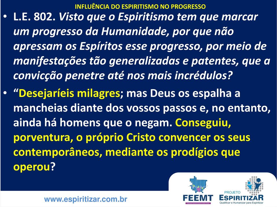 progresso, por meio de manifestações tão generalizadas e patentes, que a convicção penetre até nos mais incrédulos?