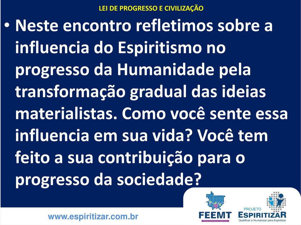 transformação gradual das ideias materialistas.