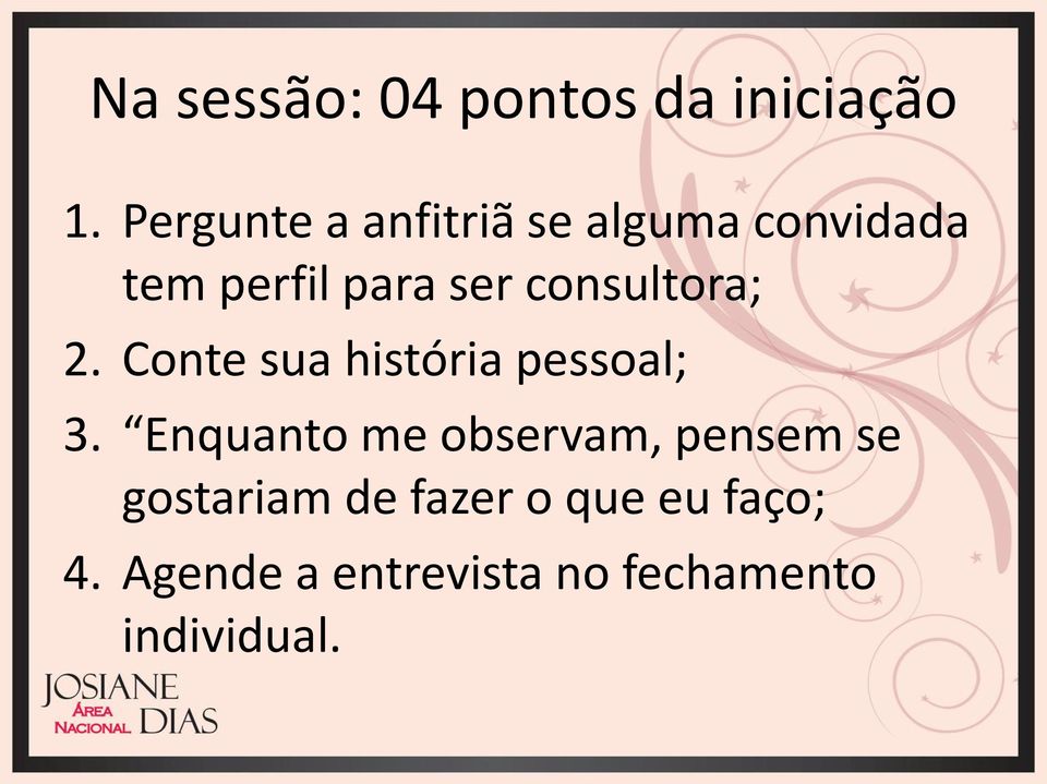 consultora; 2. Conte sua história pessoal; 3.