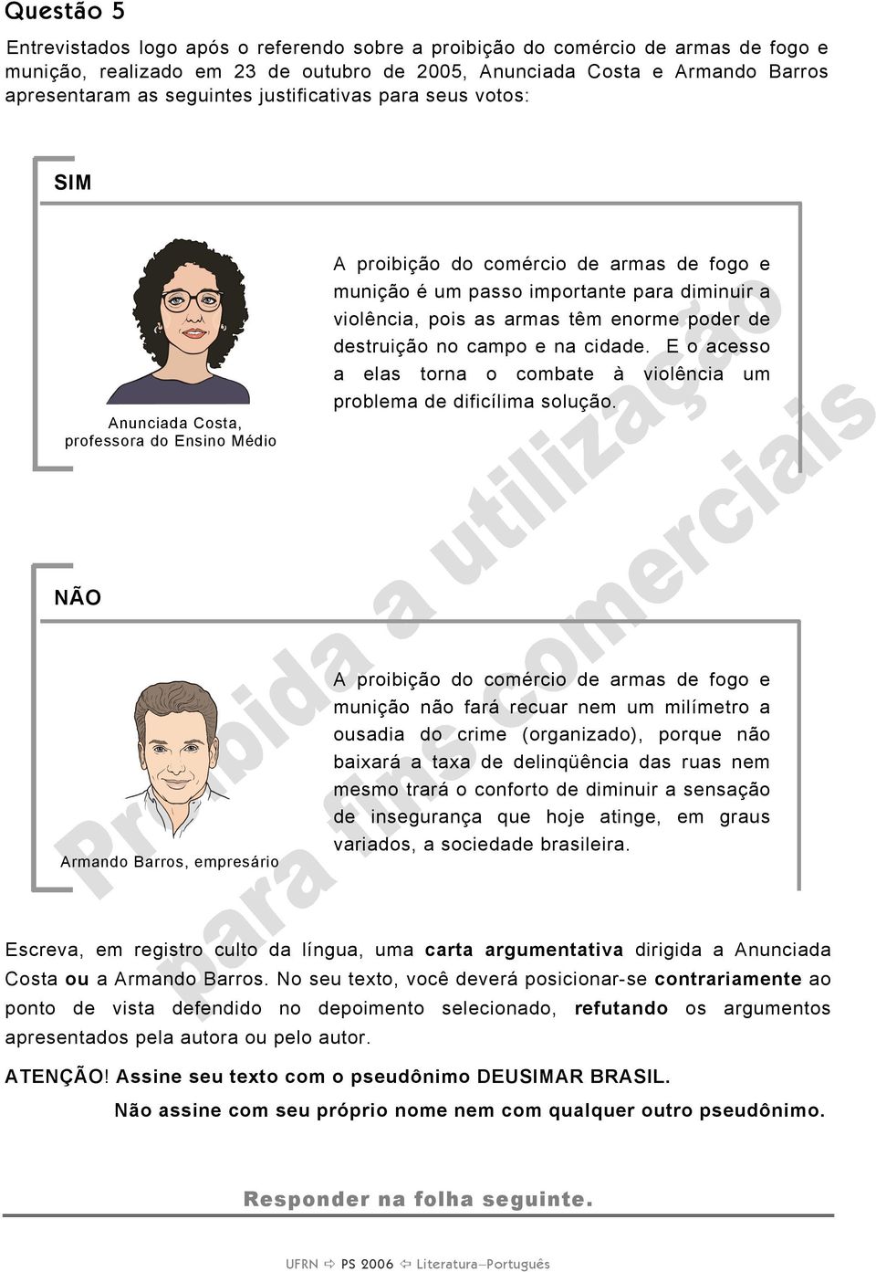 enorme poder de destruição no campo e na cidade. E o acesso a elas torna o combate à violência um problema de dificílima solução.