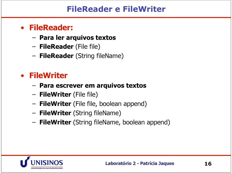 FileWriter (File file) FileWriter (File file, boolean append) FileWriter (String