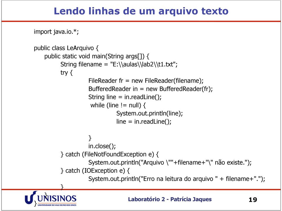 txt"; try { FileReader fr = new FileReader(filename); BufferedReader in = new BufferedReader(fr); String line = in.readline(); while (line!