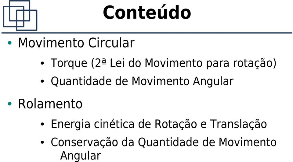 Movimento Angular Energia cinética de Rotação e