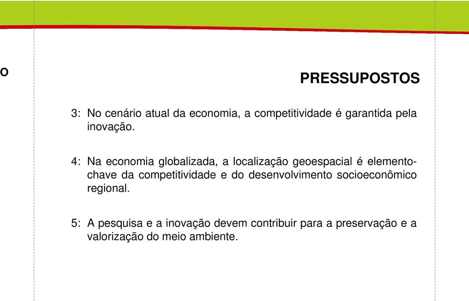 4: Na economia globalizada, a localização geoespacial é elementochave da