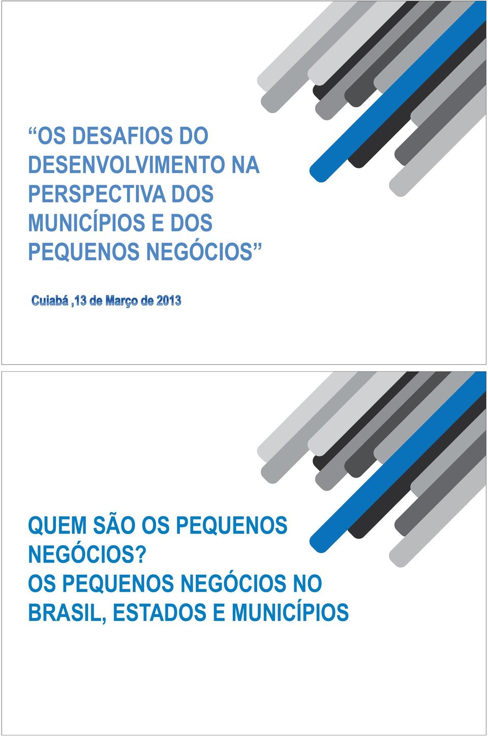 NEGÓCIOS QUEM SÃO OS PEQUENOS NEGÓCIOS?