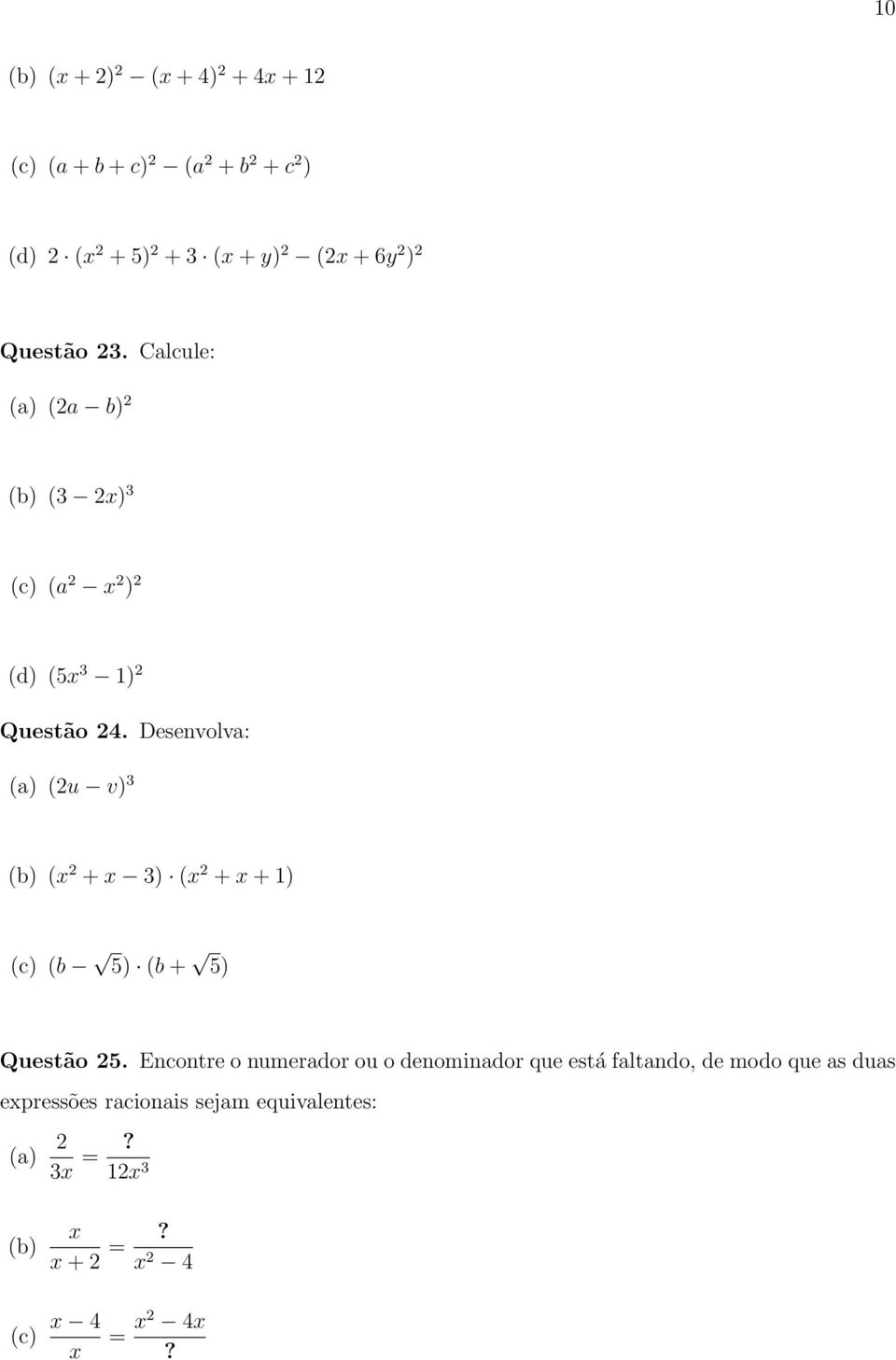 Desenvolva: (a) (u v) 3 (x + x 3) (x + x + 1) (b 5) (b + 5) Questão 5.